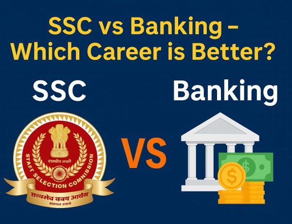 SSC vs Banking – Which Career is Better in 2025?