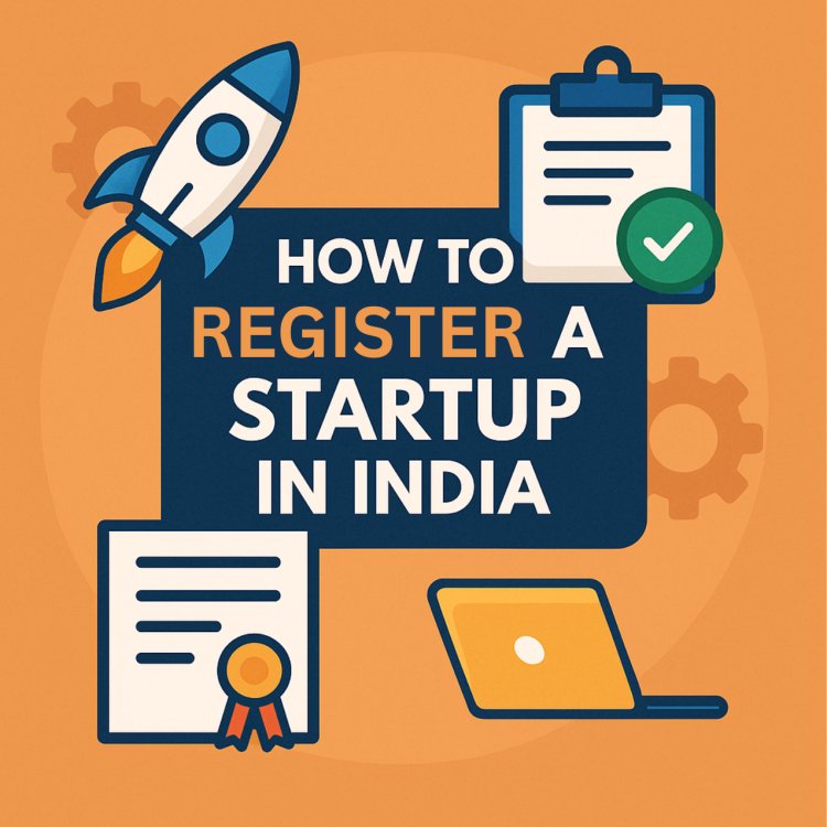 How to Register a Startup in India (2025)